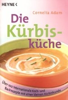 Die Kürbisküche - Über 100 internationale Koch- und Backrezepte mit einer kleinen Kürbiskunde