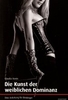 Die Kunst der weiblichen Dominanz