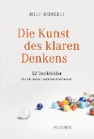 Die Kunst des klaren Denkens - 52 Denkfehler,  die Sie besser anderen überlassen