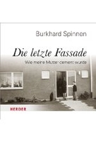 Die letzte Fassade - Wie meine Mutter dement wurde
