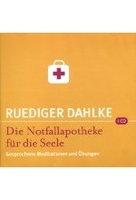 Die Notfallapotheke für die Seele - Gesprochene Meditaitonen und Übungen