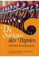 Die Soldaten des Papstes - 500 Jahre Schweizer..