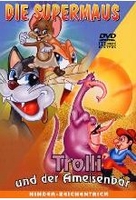 Die Supermaus/Trolli und der Ameisenbär