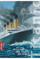 Die Titanic von A-Z - Vom Technikwunder zur Katastrophe