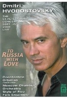 Dmitri Hvorostovsky - To Russia with Love/The St. Petersburg Concert Spet. 15,  2006 Live