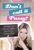 Dont call it Pussy! - 33 Dinge,  die Männer endlich über Frauen lernen sollten