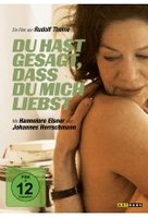 Du hast gesagt,  dass du micht liebst