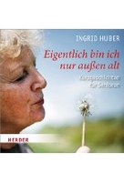 Eigentlich bin ich nur außen alt - Kurzgeschichten für Senioren