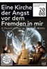 Eine Kirche der Angst vor dem Fremden in mir [2 DVDs]