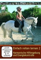 Einfach reiten lernen 2 - Harmonische Hilfengebung und Energiekontrolle