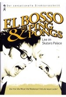 El Bosso und die Ping-Pongs - Live im Skaters Palace