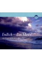 Endlich - das Meer! - Ein literarisches Erlebnis-Feature