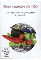 Essen verändert die Welt - Eine Reise durch die Speisekammer der Geschichte