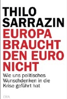 Europa braucht den Euro nicht - Wie uns politisches Wunschdenken in die Krise geführt hat