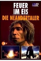Feuer im Eis - Die Neandertaler