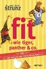 Fit wie Tiger,  Panther & Co. - oder Was man von den Tieren lernen kann