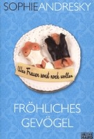 Fröhliches Gevögel - Was Frauen sonst noch wollen