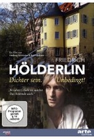 Friedrich Hölderlin - Dichter sein. Unbedingt!