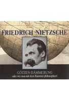 Friedrich Nietzsche - Götzen-Dämmerung