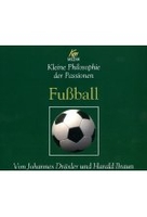 Fußball - Kleine Philosophie der Passionen