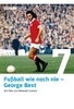 Fußball wie noch nie - George Best/11 Freunde Edition