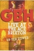 GBH - Live At The Ace,  Brixton/Up Yer Tower