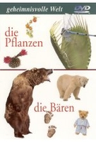 Geheimnisvolle Welt - Die Pflanzen/Die Bären