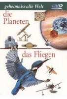 Geheimnisvolle Welt - Die Planeten/Das Fliegen