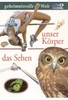Geheimnisvolle Welt - Unser Körper/Das Sehen
