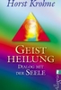 Geistheilung - Dialog mit der Seele