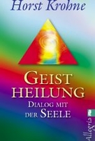 Geistheilung - Dialog mit der Seele