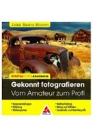 Gekonnt fotografieren - Vom Amateur zum Profi