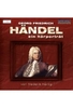 Georg Friedrich Händel - Ein Hörporträt