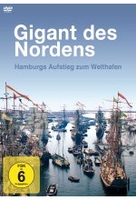 Gigant des Nordens - Hamburgs Aufstieg zum Welthafen