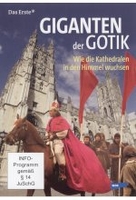 Giganten der Gotik - Wie die Kathedralen in den Himmel wuchsen