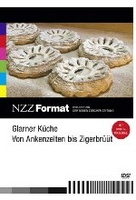 Glarner Küche - Von Ankenzelten bis Zigerbrüüt - NZZ Format