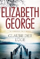 Glaube der Lüge - Inspector-Lynley-Roman Band 17