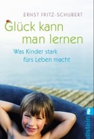 Glück kann man lernen - Was Kinder stark fürs Leben macht