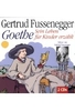 Goethe - Sein Leben für Kinder erzählt