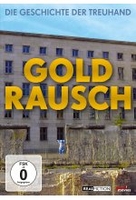 Goldrausch - Die Geschichte der Treuhand