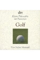 Golf - Kleine Philosophie der Passionen