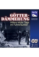 Götterdämmerung - Hitlers letzte Tage im Führerbunker