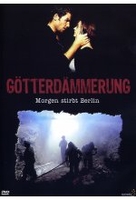 Götterdämmerung - Morgen stirbt Berlin