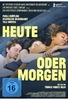 Heute oder morgen