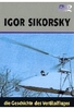 Igor Sikorsky - Die Geschichte des Vertikalflugs