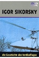 Igor Sikorsky - Die Geschichte des Vertikalflugs