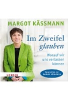 Im Zweifel glauben - Worauf wir uns verlassen können