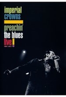 Imperial Crowns - Preachin The Blues/Live!