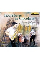 Jazzträume in Cleveland - Eine musikalische Reise durch die Zauberwelt des Saxophons
