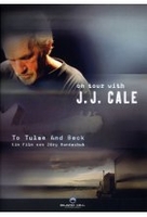 J.J. Cale - To Tulsa And Back/On tour with JJ Cale